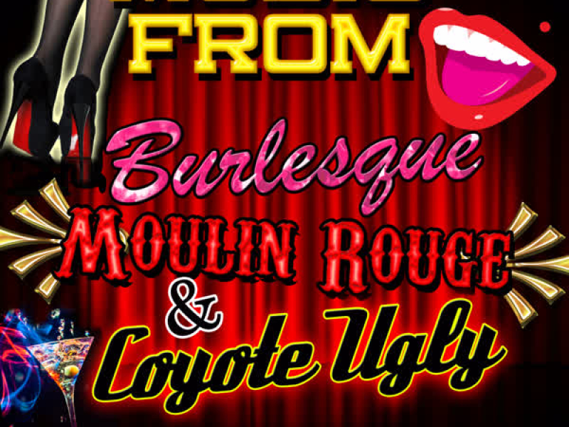 Music from Burlesque, Moulin Rouge & Coyote Ugly