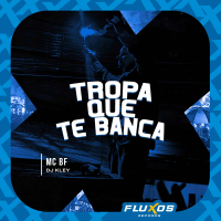 Tropa que te Banca (Single)