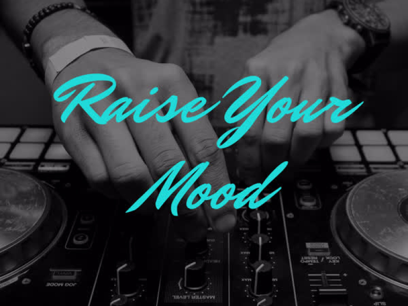 Raise Your Mood (Single)