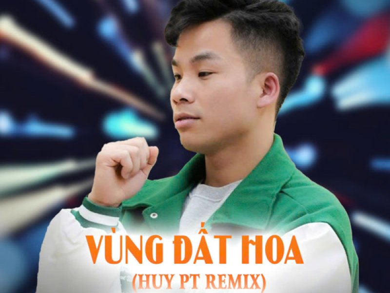 Vùng Đất Hoa (Huy PT Remix) (Single)