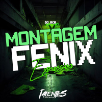 MONTAGEM FÊNIX EXPRESSIVA (Single)