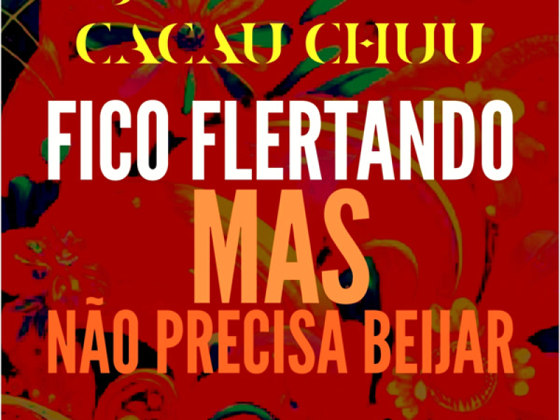 FICO FLERTANDO - MAS, NÃO PRECISA BEIJAR (Single)