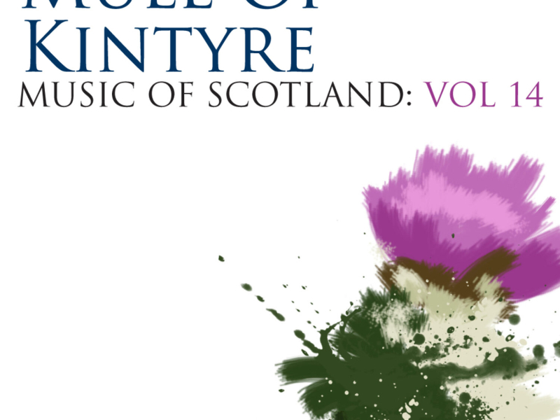 Mull Of Kintyre: Music Of Scotland Volume 14