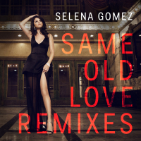 Same Old Love (Remixes) (Single)