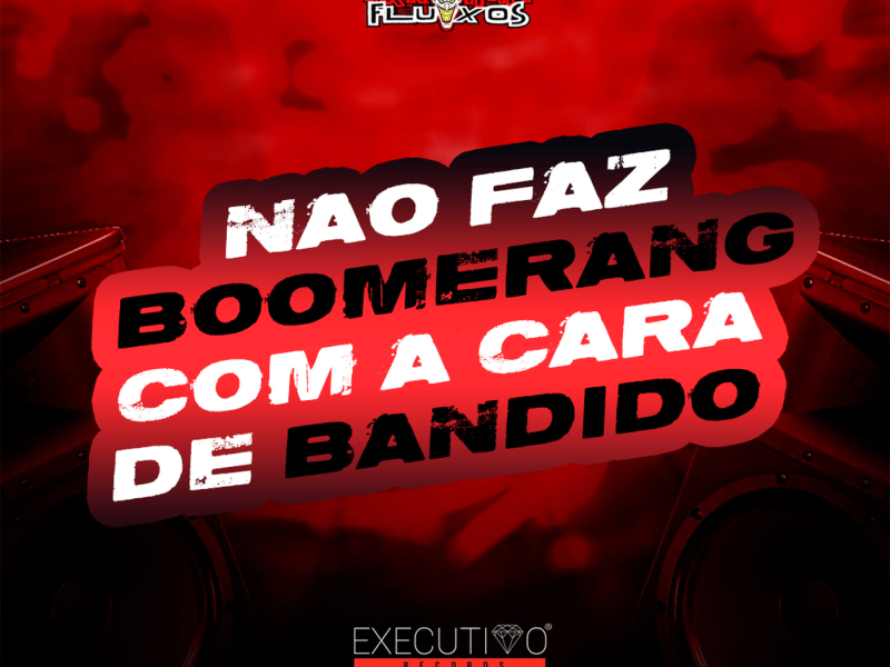 Não Faz Boomerang Com a Cara de Bandido (Single)