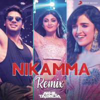 Nikamma (Remix by DJ Akhil Talreja) (Single)