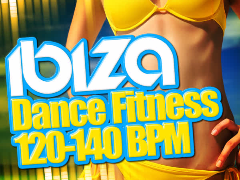 Ibiza Dance Fitness (120-140 BPM)