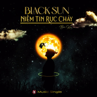 Niềm Tin Rực Cháy - BlackSun (Single)