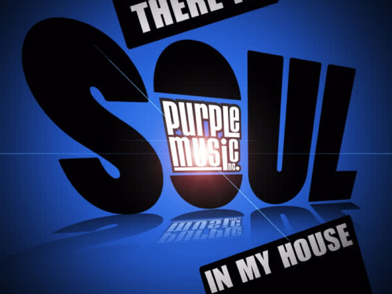 There Is Soul in My House