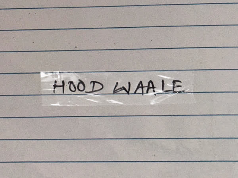 HOOD WAALE (Single)