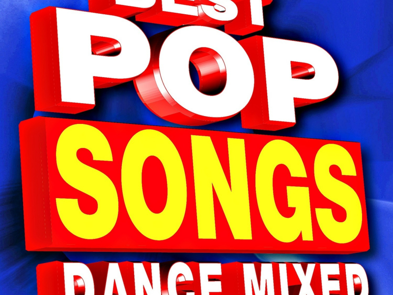 Best Pop Songs – Dance Mixed