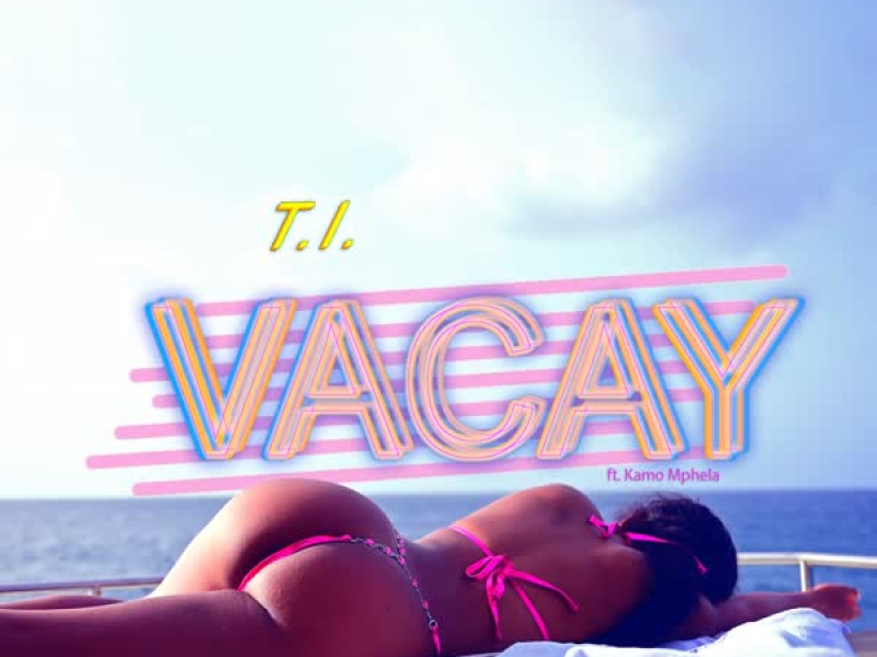 Vacay (feat. Kamo Mphela) (Single)