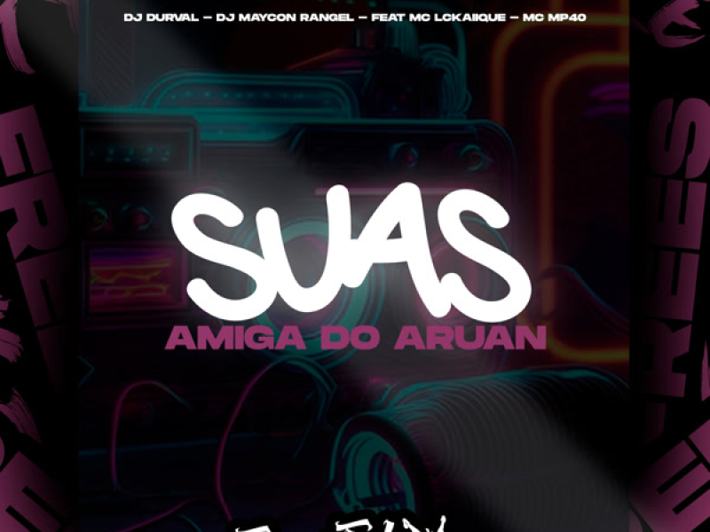 Suas Amiga Do Aruan (Single)