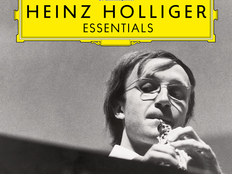 Heinz Holliger: Essentials