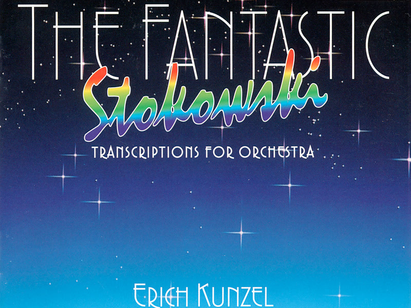 The Fantastic Stokowski: Transcriptions for Orchestra