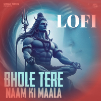 BHOLE TERE NAAM KI MAALA (LOFI) (Single)