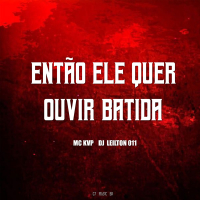 ENTÃO ELE QUER OUVIR BATIDA (Single)