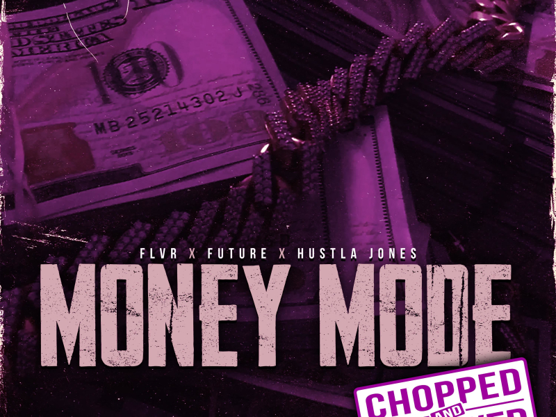 Money Mode (Chopped & Screwed) (feat. Future & Hustla Jones) (Single)