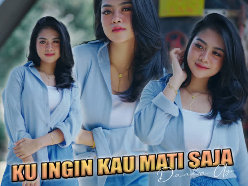 Kuingin Kau Mati Saja (Single)
