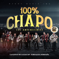 Cien Por Ciento Chapo (El Abichuchis) (Single)