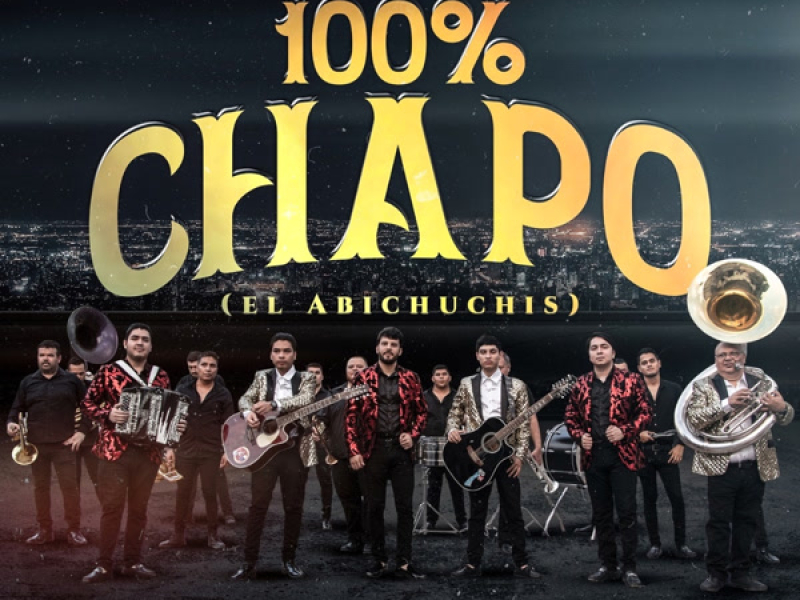 Cien Por Ciento Chapo (El Abichuchis) (Single)