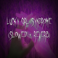 lucky girl syndrome (slowed + reverb) (Single)