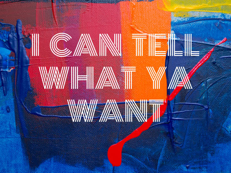 I Can Tell What Ya Want (Single)