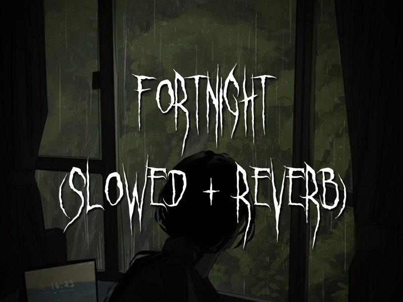 fortnight (slowed + reverb) (Single)