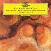 Ernest MacMillan: String Quartet in C Major; Two Sketches on French Canadian Airs