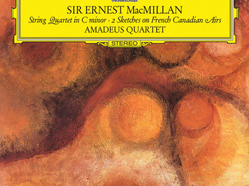 Ernest MacMillan: String Quartet in C Major; Two Sketches on French Canadian Airs