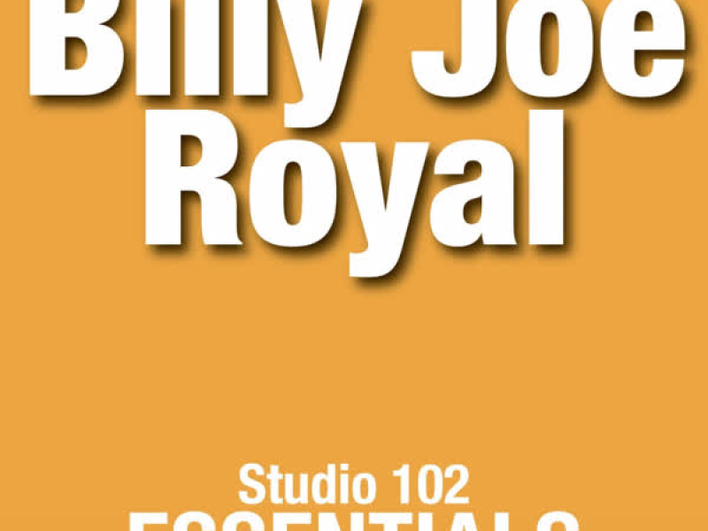 Billy Joe Royal: Studio 102 Essentials