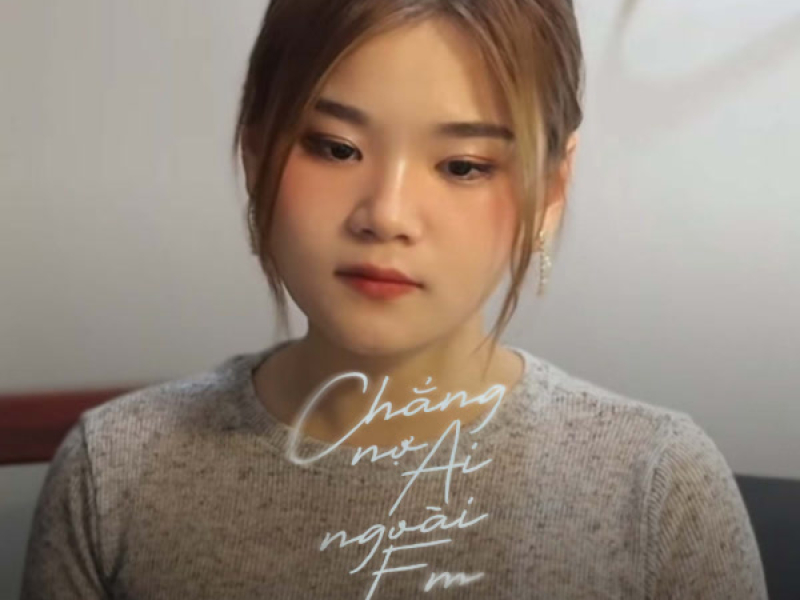 Chẳng Nợ Ai Ngoài Em (Single)