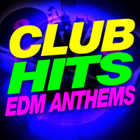 Club Hits EDM Anthems