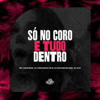 Só no Coro e Tudo Dentro (Single)