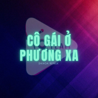 Cô Gái Ở Phương Xa (DKhoa Remix) (Single)