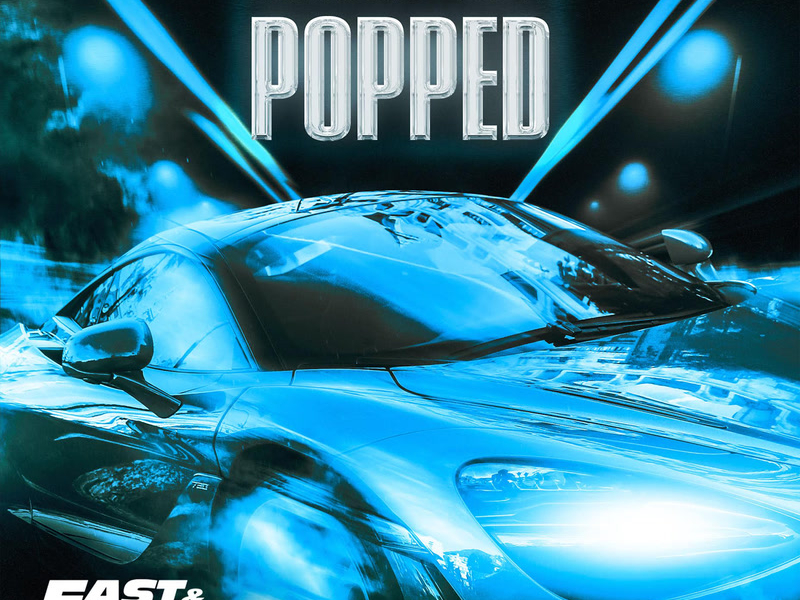 Popped (Fast & Furious: Drift Tape/Phonk Vol 1) (Single)