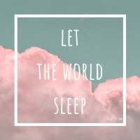Let The World Sleep (Single)