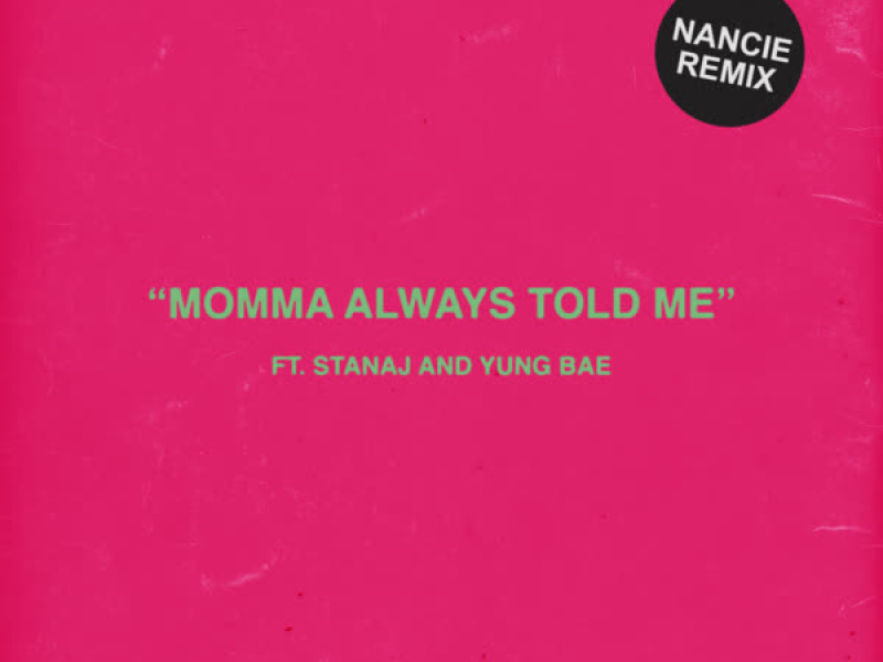 Momma Always Told Me (Nancie Remix) (Single)