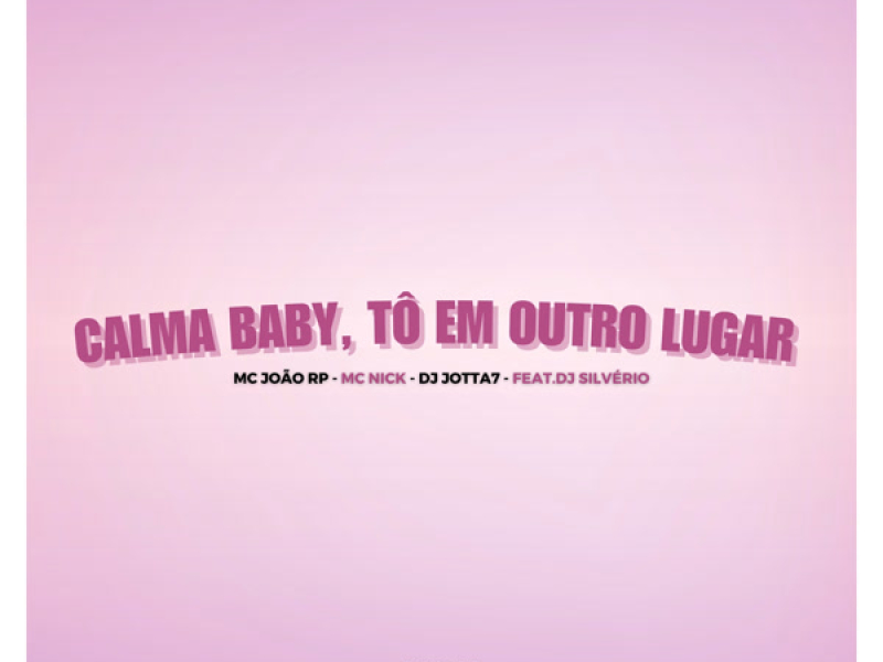 Calma Baby, Tô em Outro Lugar (Single)