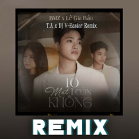 10 Mất 1 Còn Không (T.A Remix) (Single)