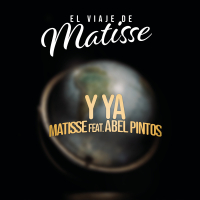 Y Ya (El Viaje de Matisse) (Single)
