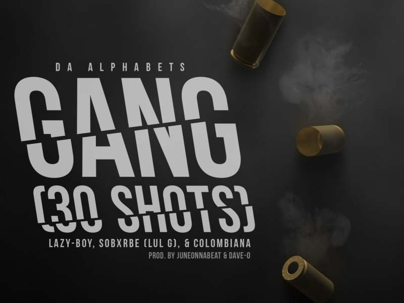 Gang (30 Shots) [feat. Lazy-Boy, SOB X RBE & Colombiana]