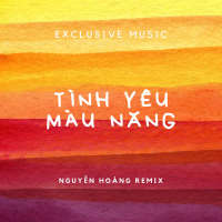 Tình Yêu Màu Nắng (Nguyễn Hoàng Remix) (Single)