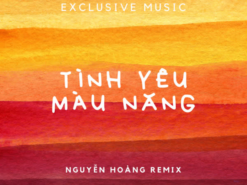 Tình Yêu Màu Nắng (Nguyễn Hoàng Remix) (Single)