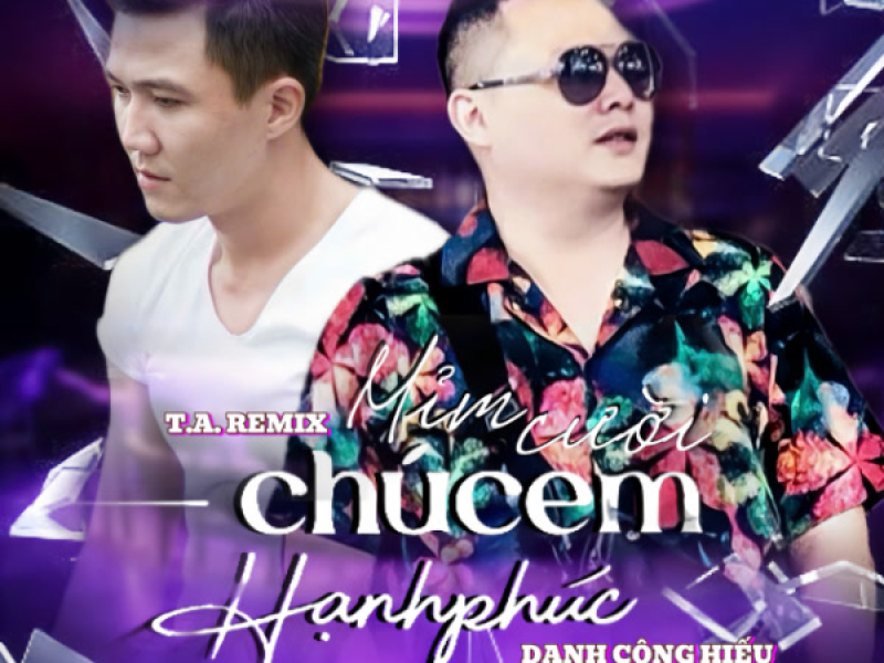 Mỉm Cười Chúc Em Hạnh Phúc (T.A Remix) (Single)