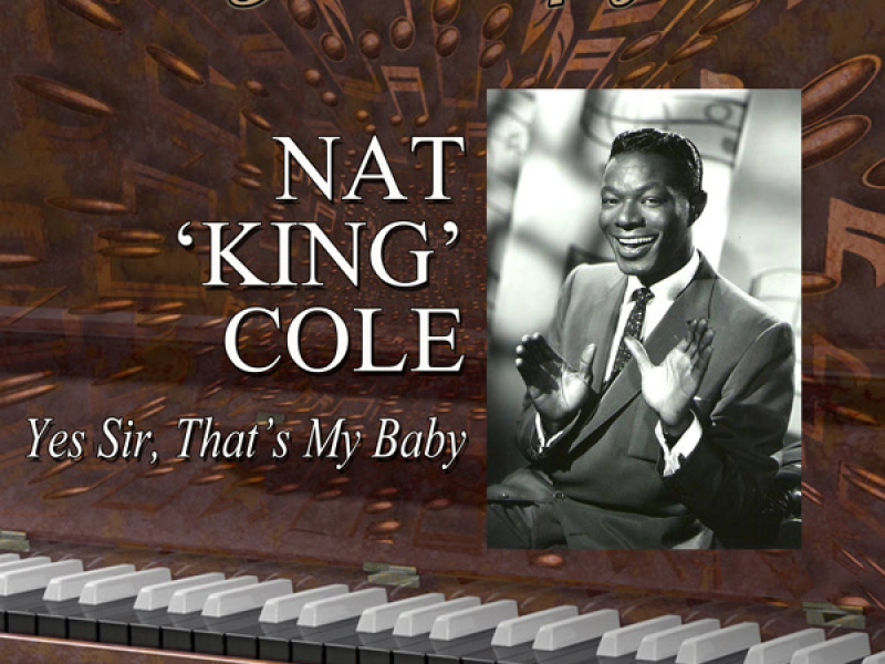 Legends Of Jazz: Nat 'King' Cole - Yes Sir, That's My Baby
