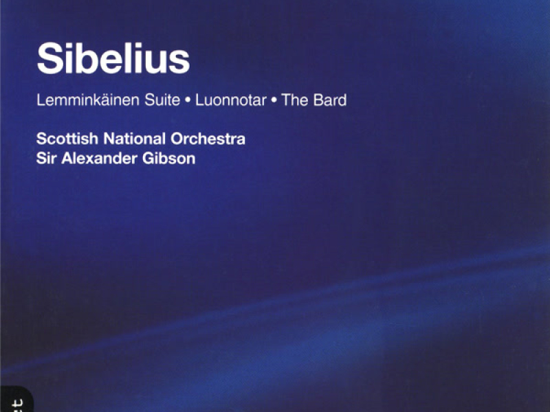 Sibelius: Lemminkäinen Suite, Luonnotar & The Bard