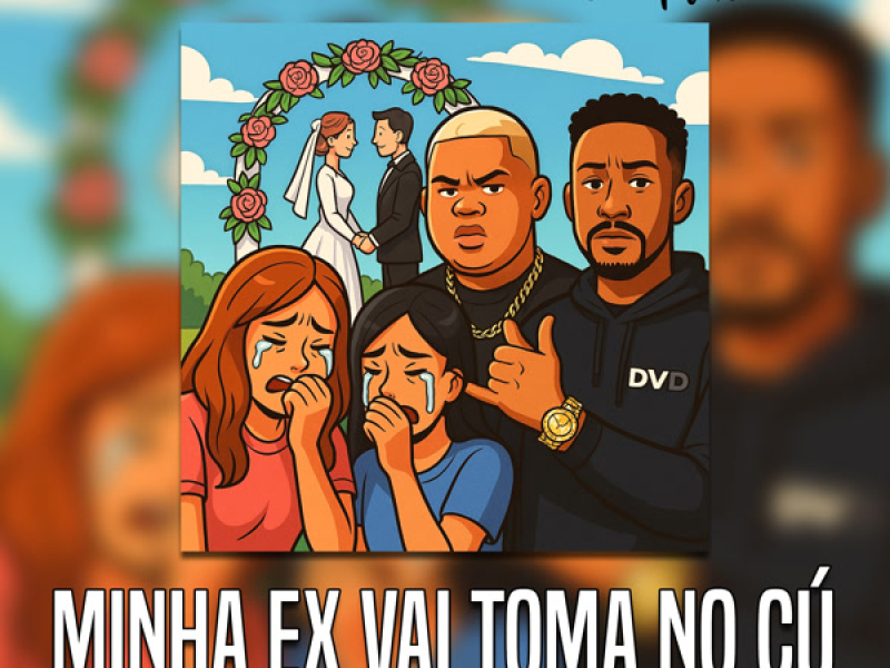MINHA EX VAI TOMA NO CÚ (Single)