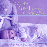 Soothing Guitar Lullabies with Ocean Waves: Relaxing Baby Songs for a Deep Sleep (Nature Sounds Version) (Single)