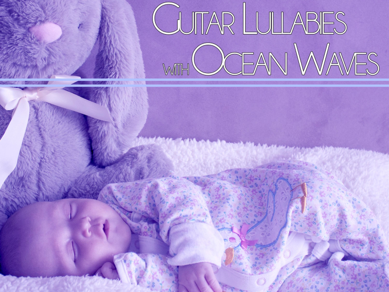 Soothing Guitar Lullabies with Ocean Waves: Relaxing Baby Songs for a Deep Sleep (Nature Sounds Version) (Single)